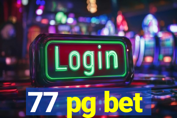 77 pg bet